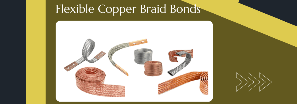flexible copper braid bonds